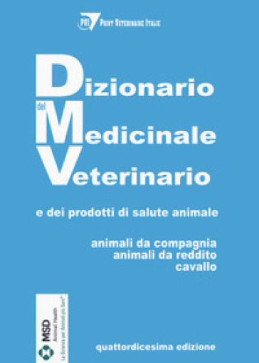 Dizionario del medicinale veterinario e dei prodotti di salute animale. Animali da compagnia, animali da reddito, cavallo - PVI - Point Veterinaire Italie