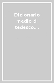 Dizionario medio di tedesco. Tedesco-italiano, italano-tedesco