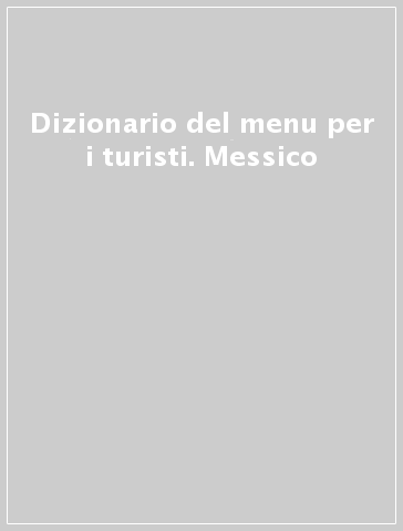 Dizionario del menu per i turisti. Messico