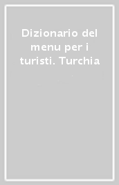 Dizionario del menu per i turisti. Turchia