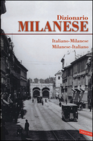 Dizionario milanese. Italiano-milanese, milanese-italiano