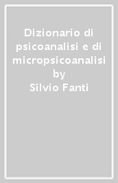 Dizionario di psicoanalisi e di micropsicoanalisi