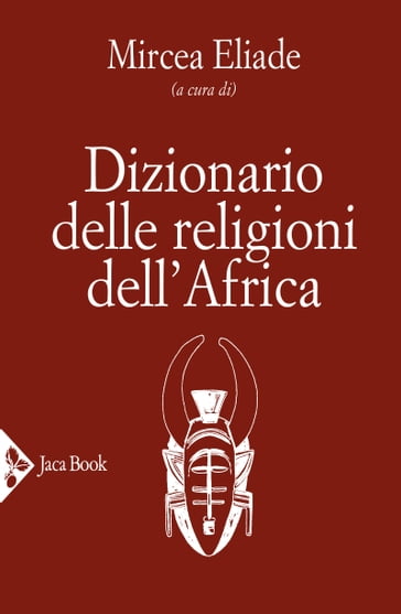 Dizionario delle religioni dell'Africa - Mircea Eliade