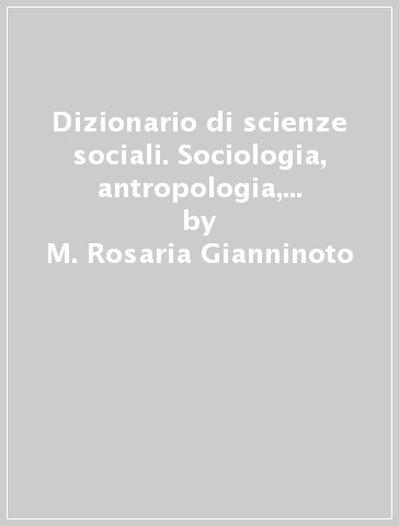 Dizionario di scienze sociali. Sociologia, antropologia, scienza politica. Cinese-italiano - M. Rosaria Gianninoto