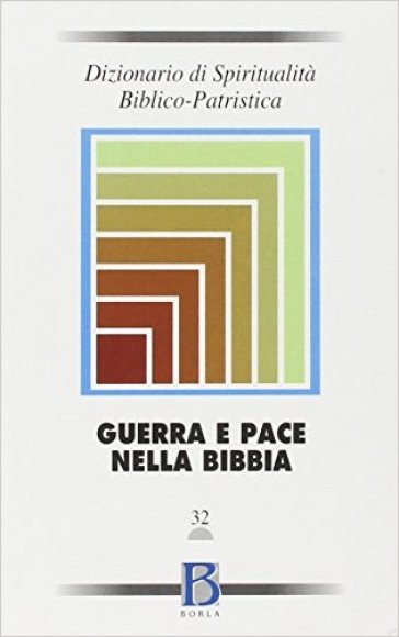 Dizionario di spiritualità biblico-patristica. 32: Guerra e pace nella Bibbia