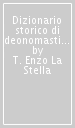 Dizionario storico di deonomastica. Vocaboli derivati da nomi propri, con le corrispondenti forme francesi, inglesi, spagnole e tedesche