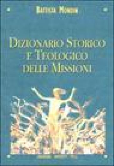 Dizionario storico e teologico delle missioni - Battista Mondin