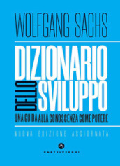 Dizionario dello sviluppo. Una guida alla conoscenza come potere