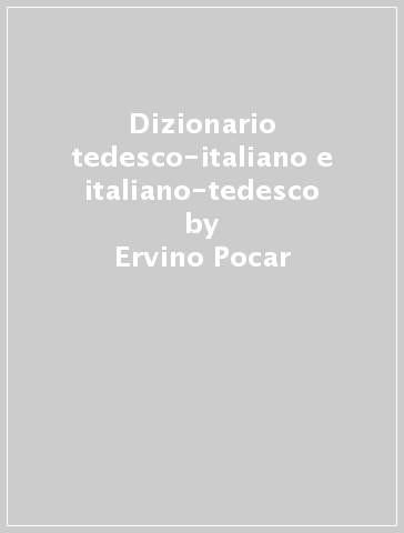 Dizionario tedesco-italiano e italiano-tedesco - Ervino Pocar