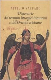 Dizionario dei termini liturgici bizantini e dell Oriente cristiano