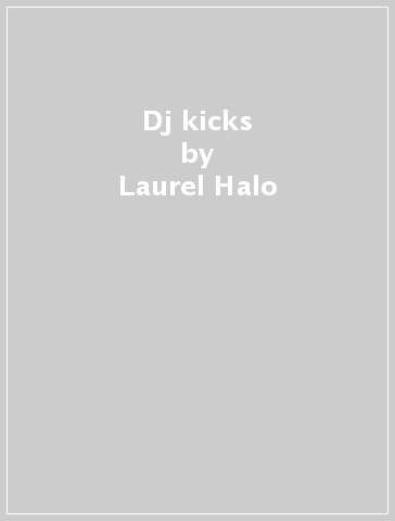 Dj kicks - Laurel Halo