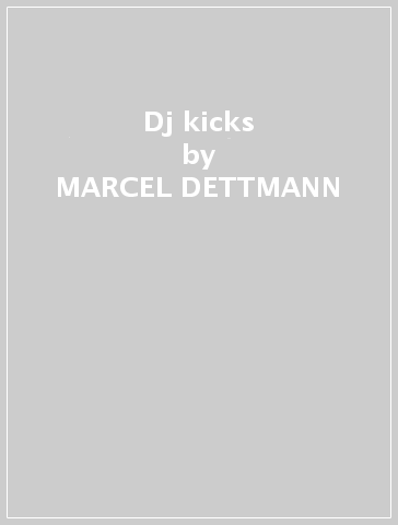 Dj kicks - MARCEL DETTMANN