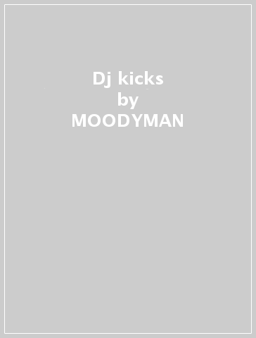 Dj kicks - MOODYMAN