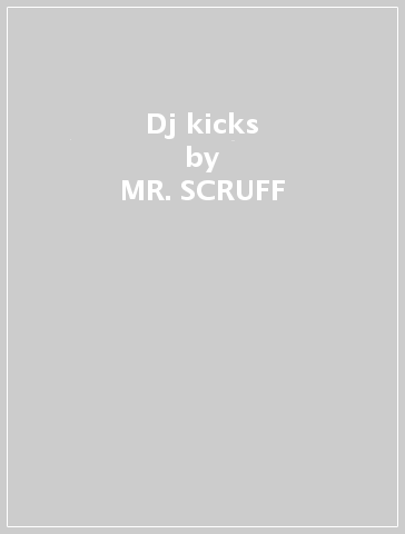 Dj kicks - MR. SCRUFF