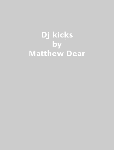 Dj kicks - Matthew Dear