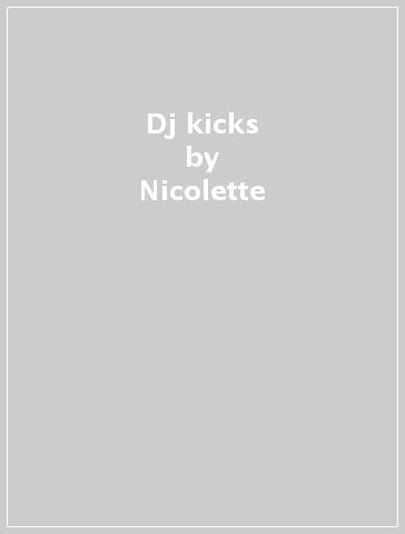 Dj kicks - Nicolette