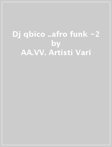 Dj qbico ..afro funk -2 - AA.VV. Artisti Vari