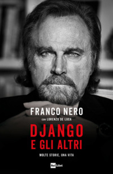Django e gli altri. Molte storie, una vita - Franco Nero - Lorenzo De Luca