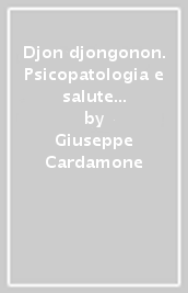 Djon djongonon. Psicopatologia e salute mentale nelle società multiculturali