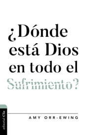 Dónde está Dios en todo el sufrimiento?