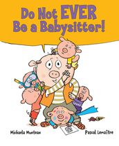 Do Not EVER Be a Babysitter!