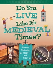 Do You Live Like It s Medieval Times?