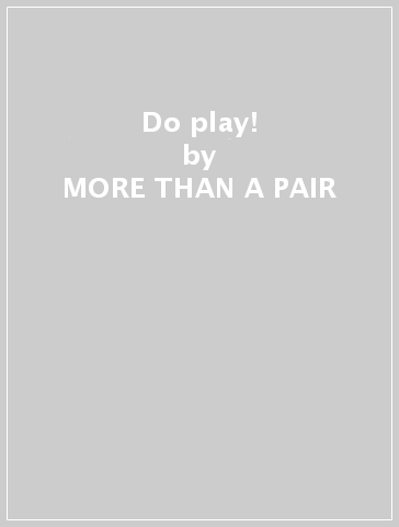 Do play! - MORE THAN A PAIR