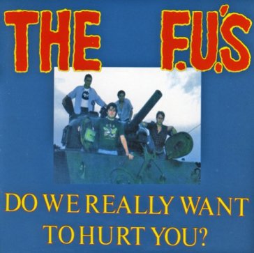 Do we really want to hurt - F.U.