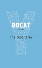 Docat. Che cosa fare? La dottrina sociale della Chiesa