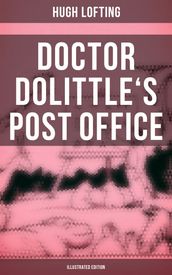 Doctor Dolittle s Post Office (Illustrated Edition)