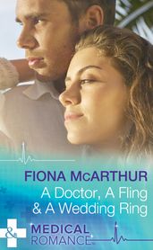 A Doctor, A Fling & A Wedding Ring (Mills & Boon Medical)