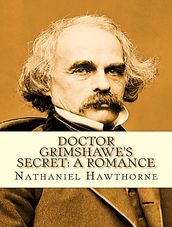 Doctor Grimshawe s Secret; A Romance