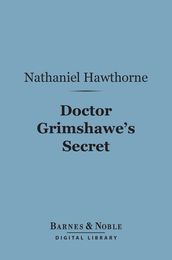 Doctor Grimshawe s Secret (Barnes & Noble Digital Library)