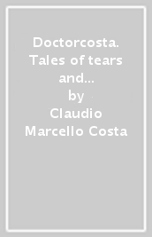 Doctorcosta. Tales of tears and triumph from the man behind the clinica mobile