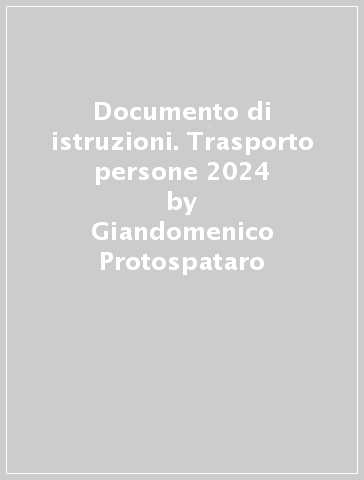 Documento di istruzioni. Trasporto persone 2024 - Giandomenico Protospataro