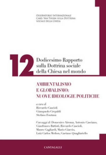 Dodicesimo rapporto sulla dottrina sociale della Chiesa nel mondo. Ambientalismo e globalismo: nuove ideologie politiche. 12.