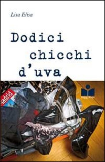 Dodici chicchi d'uva - Elisa Lisa