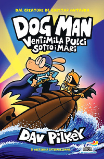 Dog Man. Ventimila pulci sotto i mari - Dav Pilkey