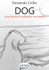 Dog una storia di ordinaria normalità