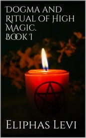 Dogma and Ritual of High Magic. Book I