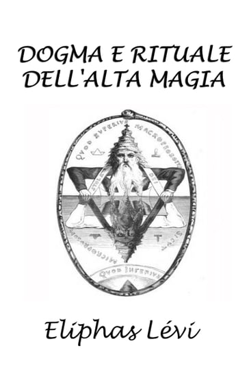 Dogma e rituale dell'alta magia - Eliphas Levi - Silvia Cecchini