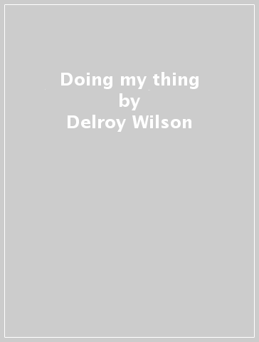 Doing my thing - Delroy Wilson