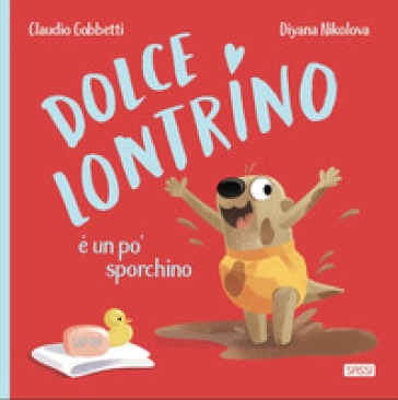 Dolce Lontrino e un po' sporchino. Ediz. a colori - Claudio Gobbetti