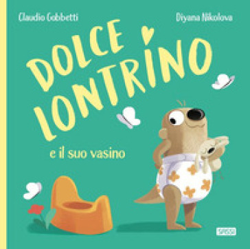 Dolce Lontrino e il suo vasino. Ediz. a colori - Claudio Gobbetti