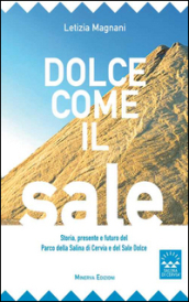 Dolce come il sale. Passato, presente e futuro del parco della salina di Cervia e del sale dolce