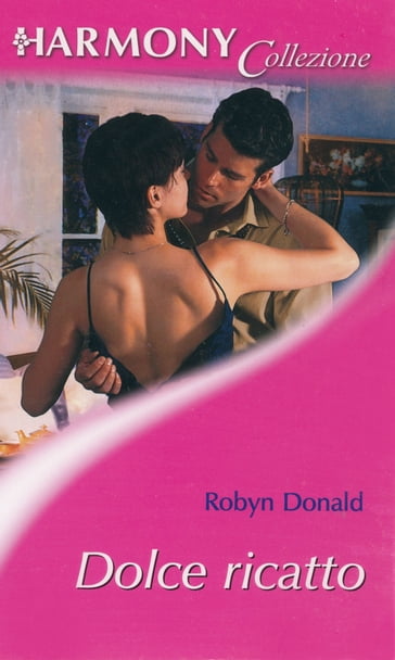 Dolce ricatto - Robyn Donald