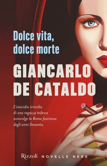 Dolce vita, dolce morte - Giancarlo De Cataldo