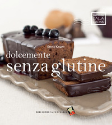 Dolcemente senza glutine - Ernst Knam