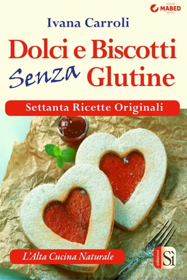 Dolci e biscotti senza glutine - Ivana Carroli