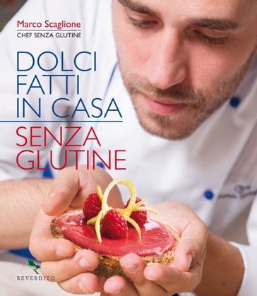 Dolci fatti in casa senza glutine - Marco Scaglione